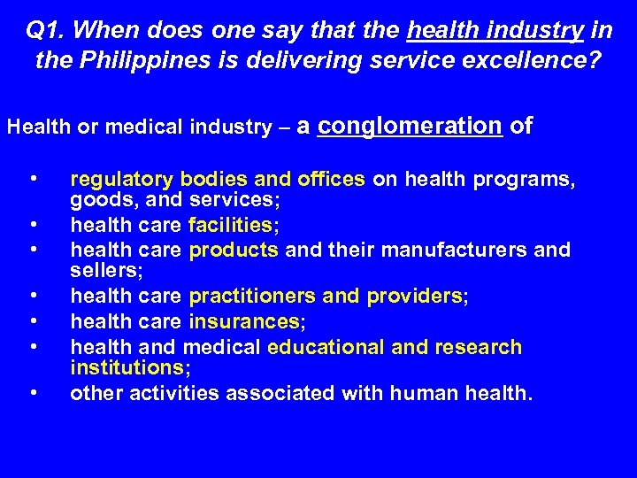 Q 1. When does one say that the health industry in the Philippines is