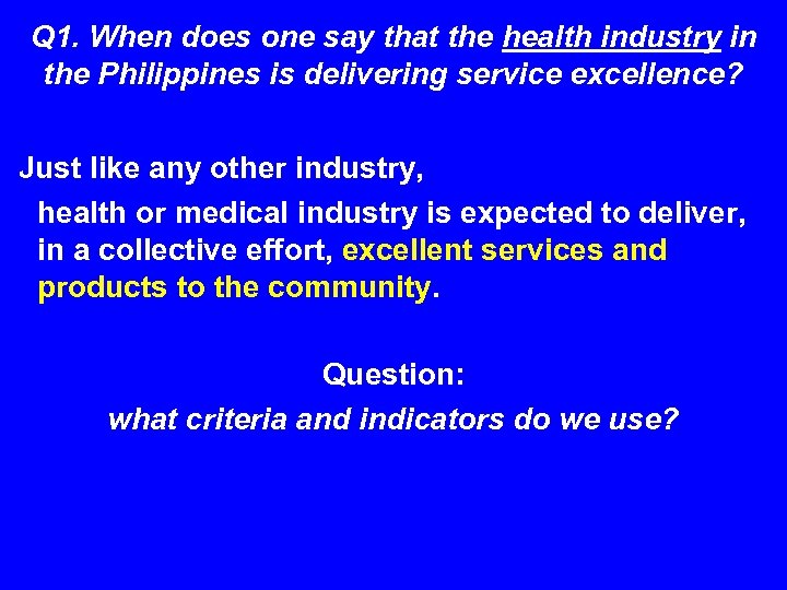 Q 1. When does one say that the health industry in the Philippines is