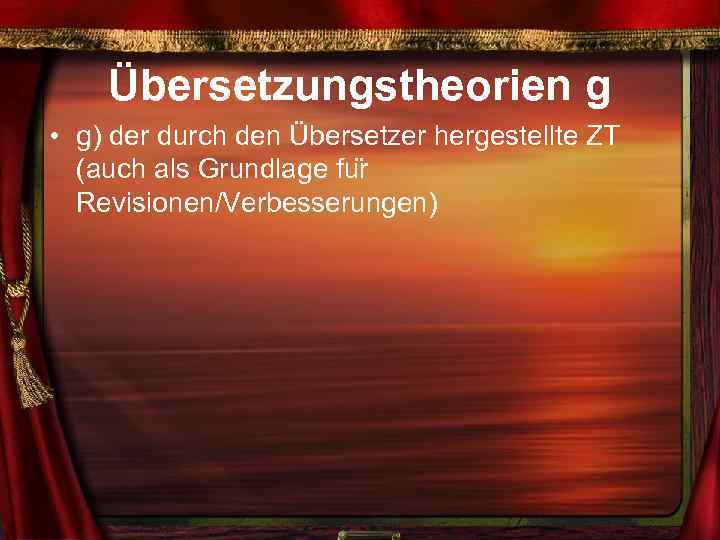 Übersetzungstheorien g • g) der durch den Übersetzer hergestellte ZT (auch als Grundlage fu