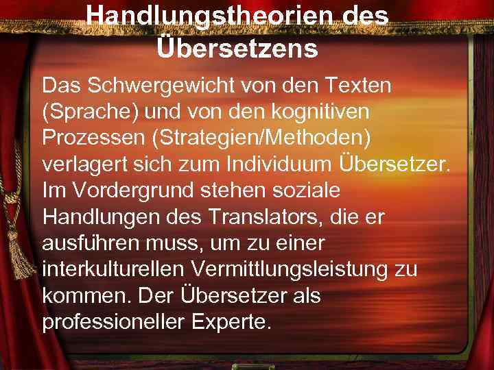 Handlungstheorien des Übersetzens Das Schwergewicht von den Texten (Sprache) und von den kognitiven Prozessen