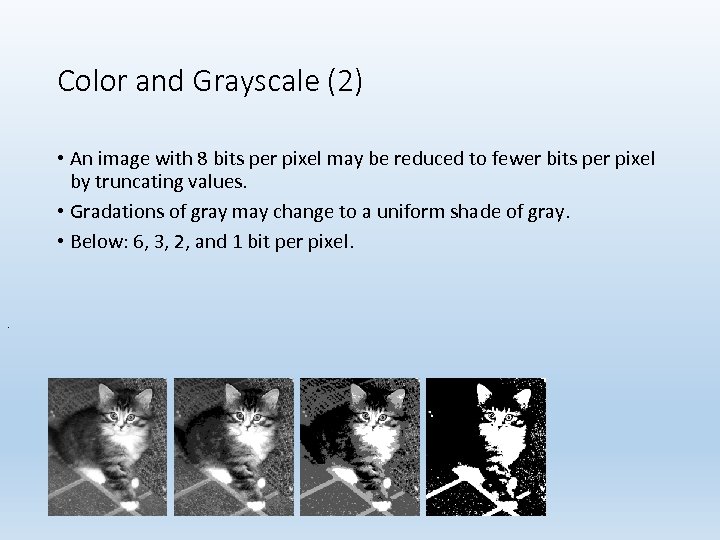 Color and Grayscale (2) • An image with 8 bits per pixel may be