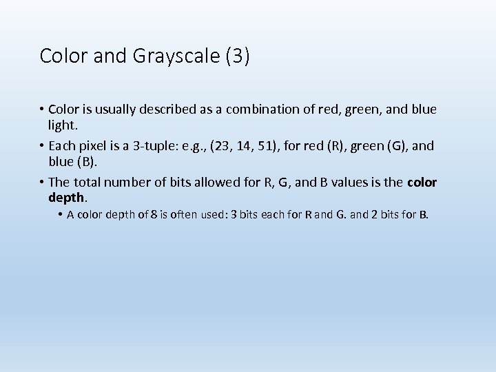 Color and Grayscale (3) • Color is usually described as a combination of red,