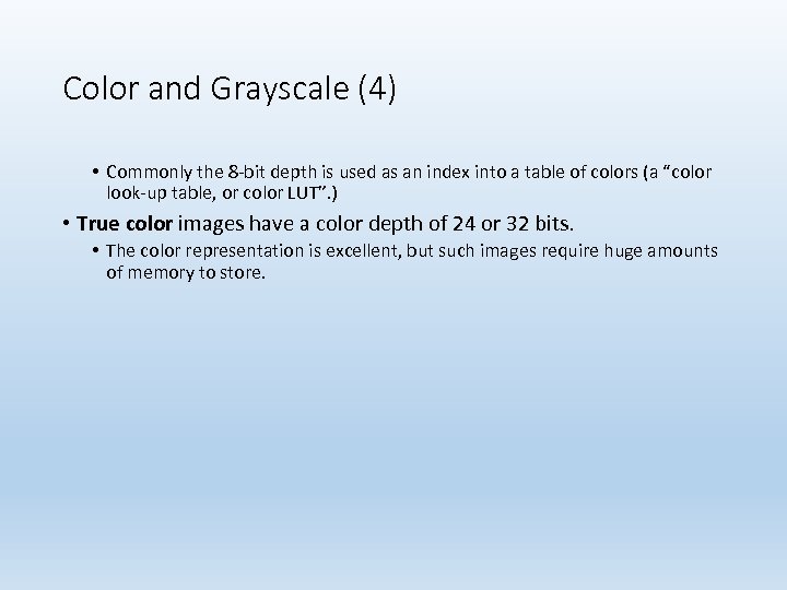 Color and Grayscale (4) • Commonly the 8 -bit depth is used as an