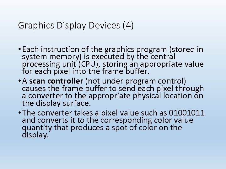 Graphics Display Devices (4) • Each instruction of the graphics program (stored in system