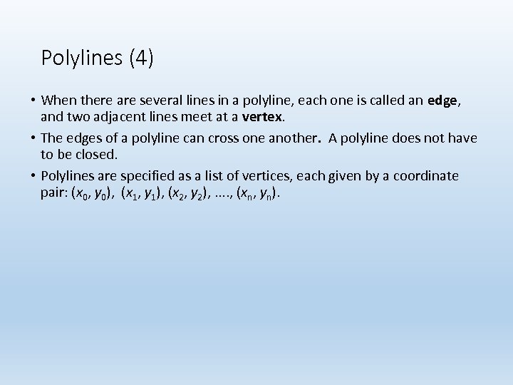 Polylines (4) • When there are several lines in a polyline, each one is