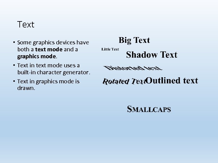Text • Some graphics devices have both a text mode and a graphics mode.