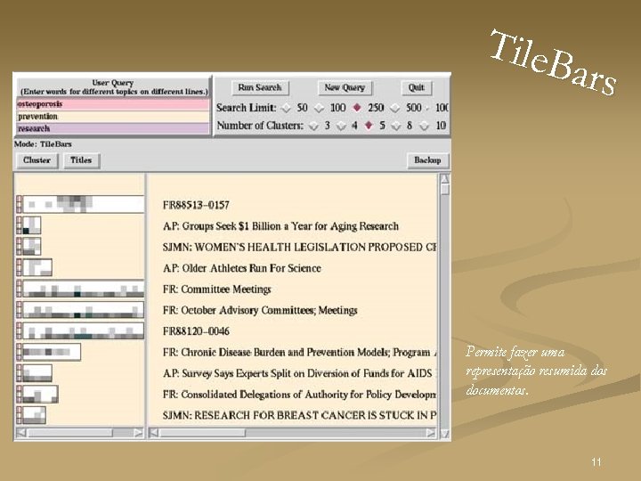 Tile. B ars Permite fazer uma representação resumida dos documentos. 11 