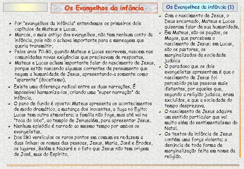 Os Evangelhos da infância Por “evangelhos da infância” entendemos os primeiros dois capítulos de