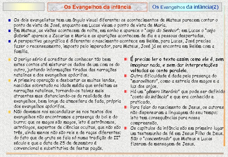 Os Evangelhos da infância(2) Os dois evangelistas tem um ângulo visual diferente: os acontecimentos