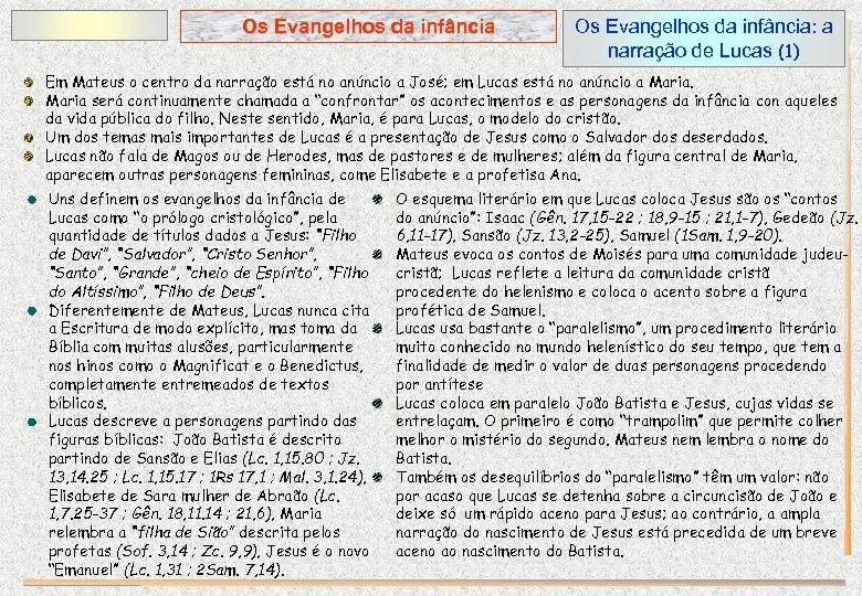 Os Evangelhos da infância: a narração de Lucas (1) Em Mateus o centro da