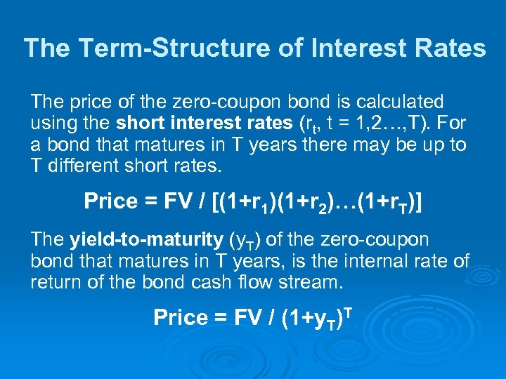 The Term-Structure of Interest Rates The price of the zero-coupon bond is calculated using