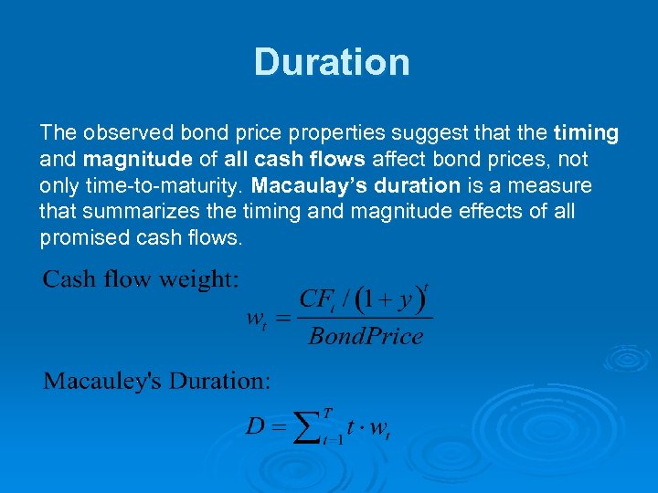 Duration The observed bond price properties suggest that the timing and magnitude of all