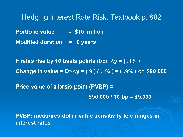 Hedging Interest Rate Risk: Textbook p. 802 Portfolio value = $10 million Modified duration