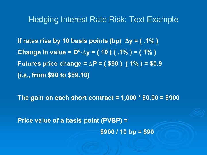 Hedging Interest Rate Risk: Text Example If rates rise by 10 basis points (bp)