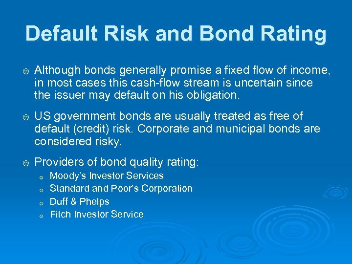 Default Risk and Bond Rating ☺ Although bonds generally promise a fixed flow of