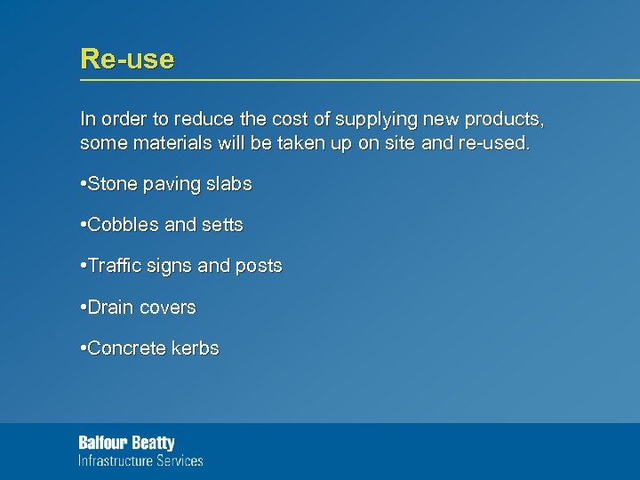 Re-use In order to reduce the cost of supplying new products, some materials will
