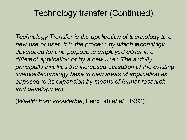 Technology transfer (Continued) Technology Transfer is the application of technology to a new use