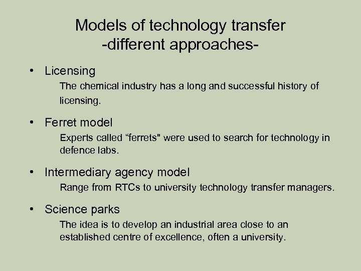Models of technology transfer -different approaches • Licensing The chemical industry has a long