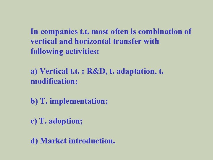 In companies t. t. most often is combination of vertical and horizontal transfer with
