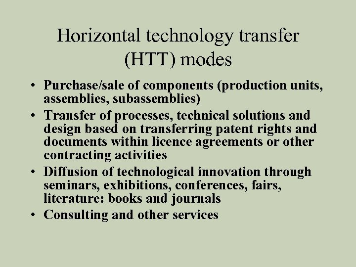 Horizontal technology transfer (HTT) modes • Purchase/sale of components (production units, assemblies, subassemblies) •