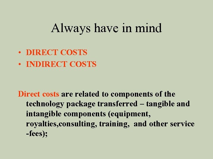 Always have in mind • DIRECT COSTS • INDIRECT COSTS Direct costs are related