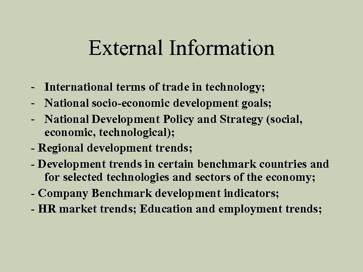 External Information - International terms of trade in technology; - National socio-economic development goals;