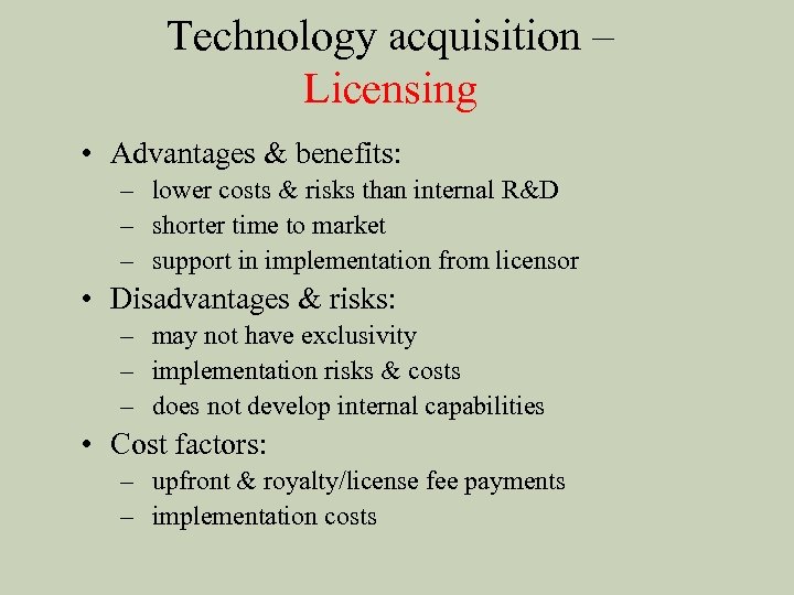 Technology acquisition – Licensing • Advantages & benefits: – lower costs & risks than