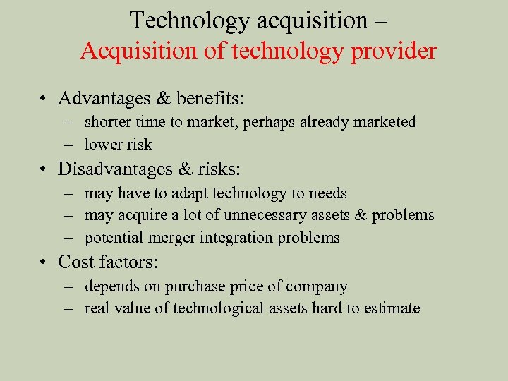 Technology acquisition – Acquisition of technology provider • Advantages & benefits: – shorter time