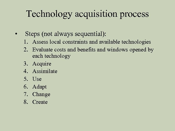 Technology acquisition process • Steps (not always sequential): 1. Assess local constraints and available