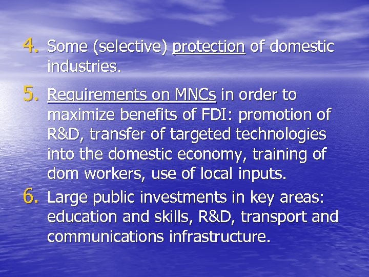 4. Some (selective) protection of domestic industries. 5. Requirements on MNCs in order to