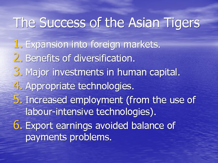 The Success of the Asian Tigers 1. Expansion into foreign markets. 2. Benefits of