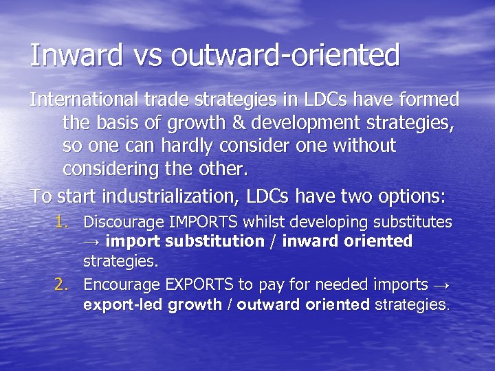 Inward vs outward-oriented International trade strategies in LDCs have formed the basis of growth