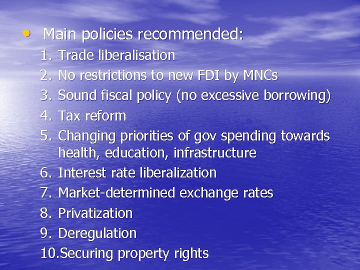  • Main policies recommended: 1. 2. 3. 4. 5. Trade liberalisation No restrictions