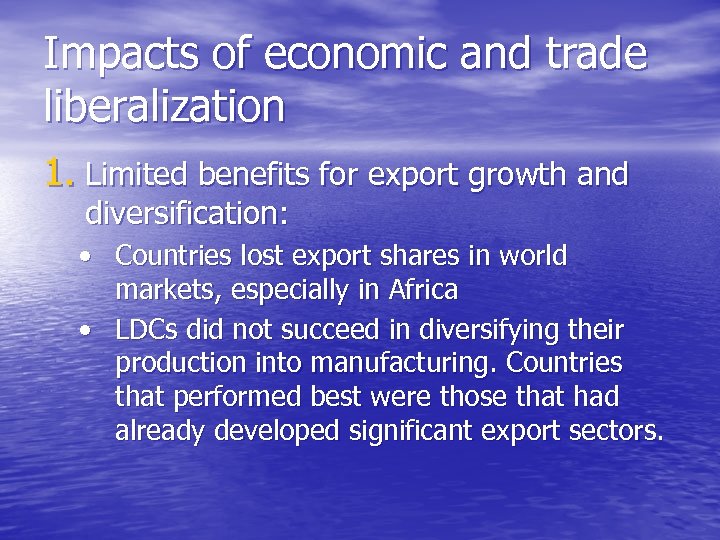 Impacts of economic and trade liberalization 1. Limited benefits for export growth and diversification: