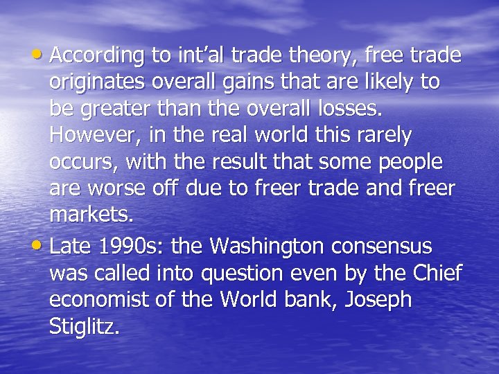  • According to int’al trade theory, free trade originates overall gains that are