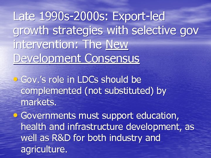 Late 1990 s-2000 s: Export-led growth strategies with selective gov intervention: The New Development