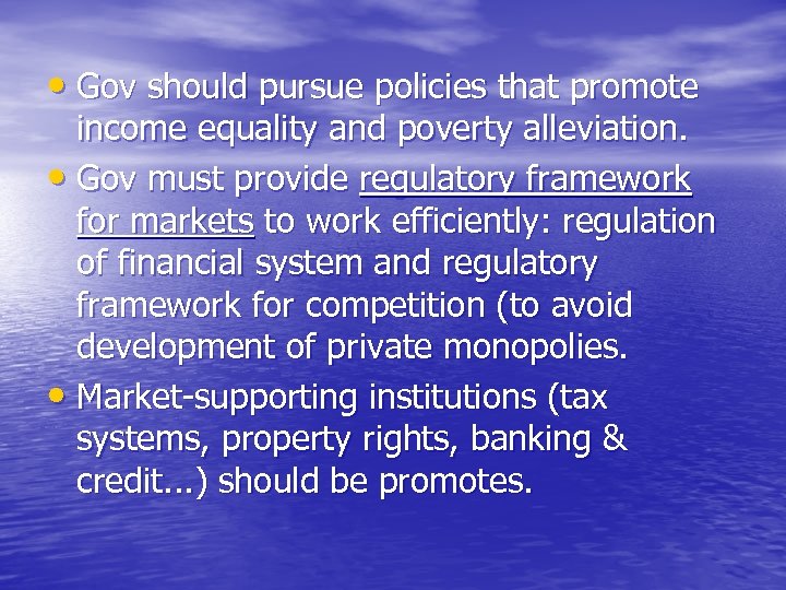  • Gov should pursue policies that promote income equality and poverty alleviation. •