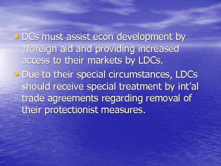  • DCs must assist econ development by ↑foreign aid and providing increased access