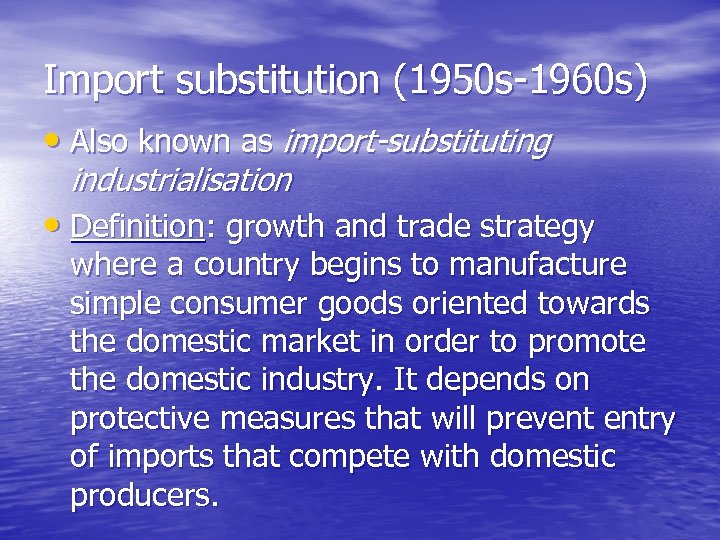 Import substitution (1950 s-1960 s) • Also known as import-substituting industrialisation • Definition: growth