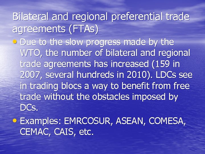 Bilateral and regional preferential trade agreements (FTAs) • Due to the slow progress made