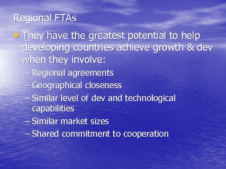 Regional FTAs • They have the greatest potential to help developing countries achieve growth