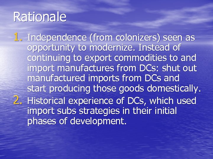 Rationale 1. Independence (from colonizers) seen as 2. opportunity to modernize. Instead of continuing