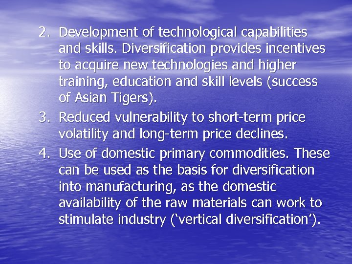 2. Development of technological capabilities and skills. Diversification provides incentives to acquire new technologies