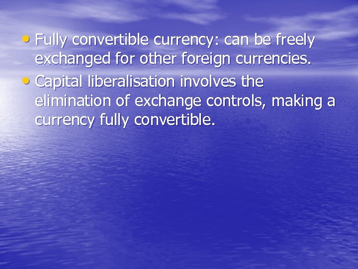  • Fully convertible currency: can be freely exchanged for other foreign currencies. •