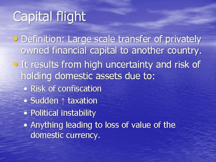 Capital flight • Definition: Large scale transfer of privately owned financial capital to another