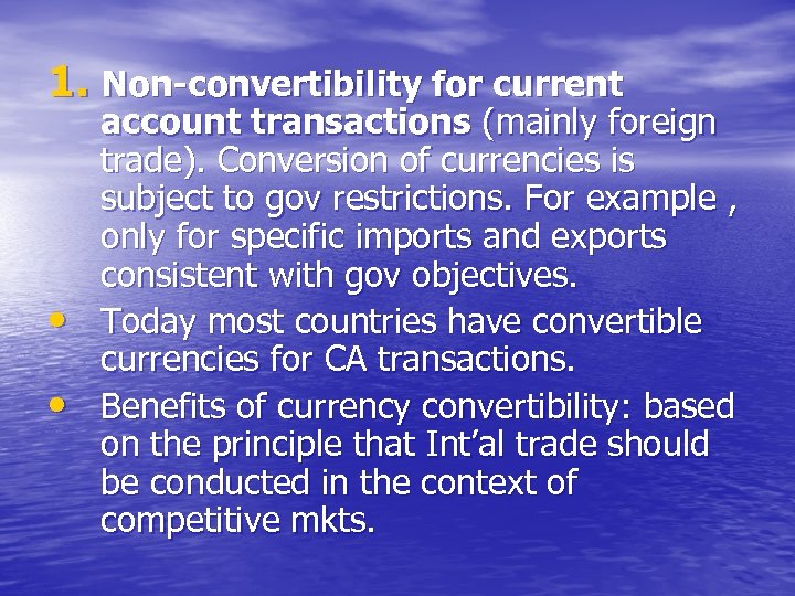 1. Non-convertibility for current • • account transactions (mainly foreign trade). Conversion of currencies