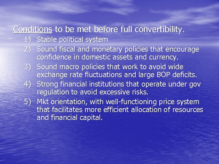 Conditions to be met before full convertibility. 1) Stable political system 2) Sound fiscal