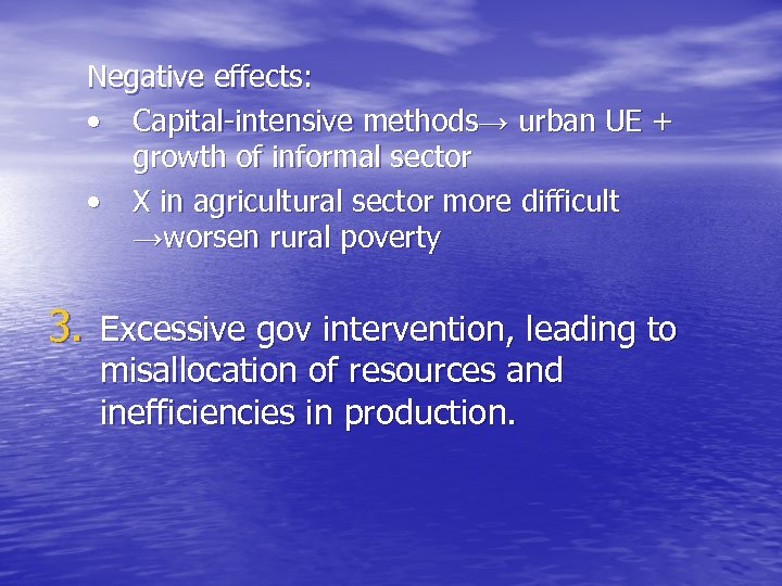 Negative effects: • Capital-intensive methods→ urban UE + growth of informal sector • X