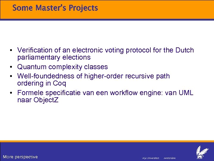 Some Master's Projects • Verification of an electronic voting protocol for the Dutch parliamentary