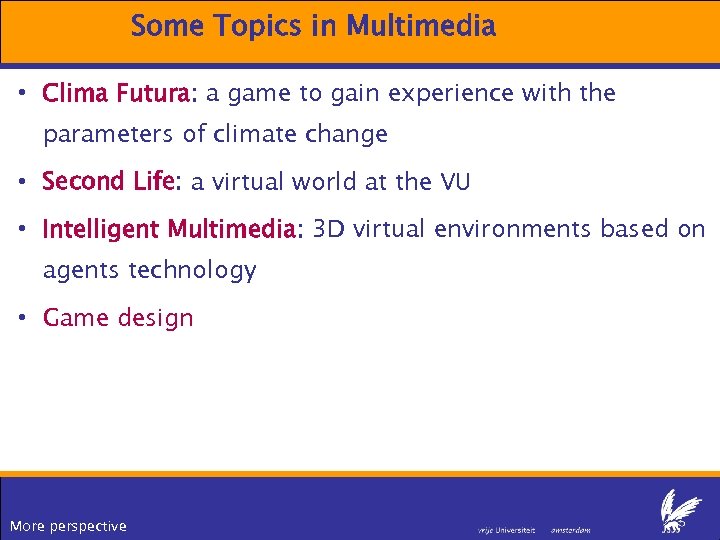 Some Topics in Multimedia • Clima Futura: a game to gain experience with the